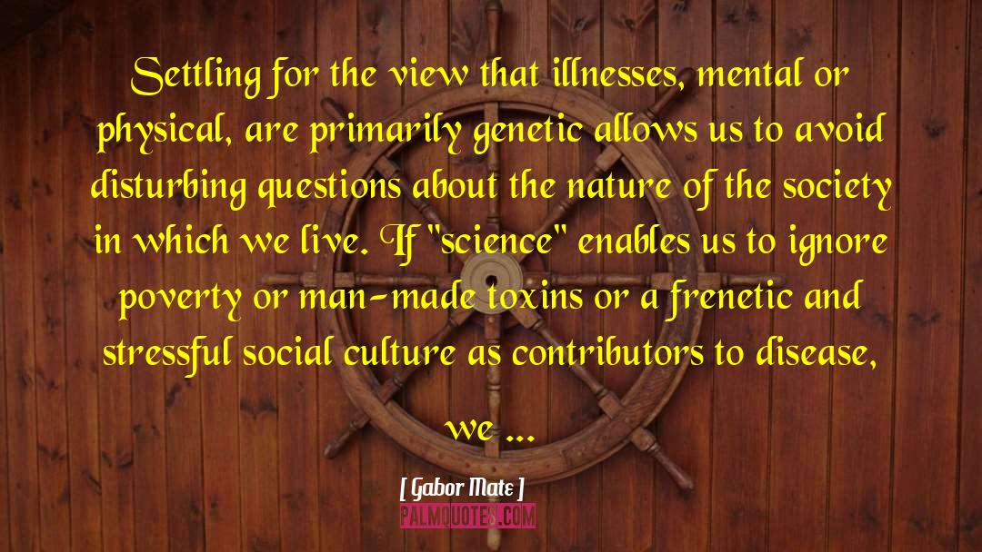 Genetic Science quotes by Gabor Mate