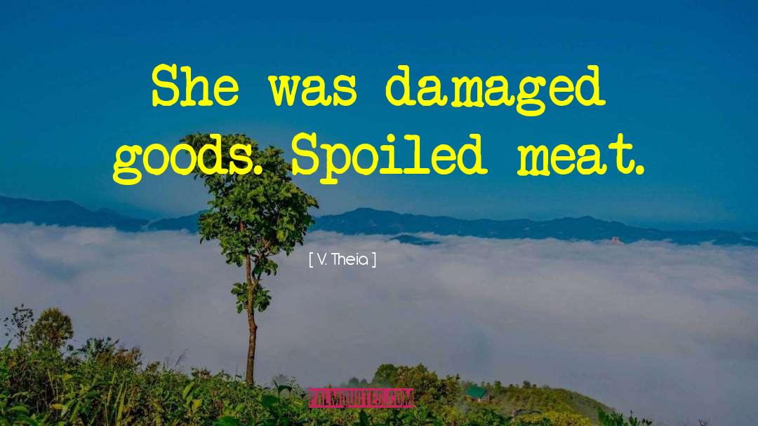 Genetically Damaged quotes by V. Theia