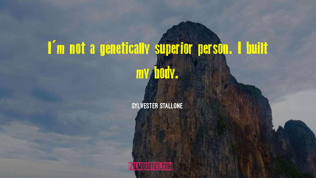 Genetically Modified quotes by Sylvester Stallone