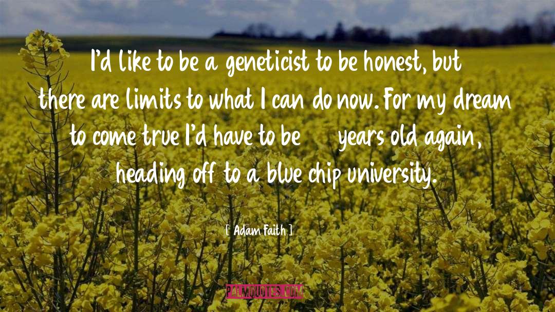 Geneticist quotes by Adam Faith