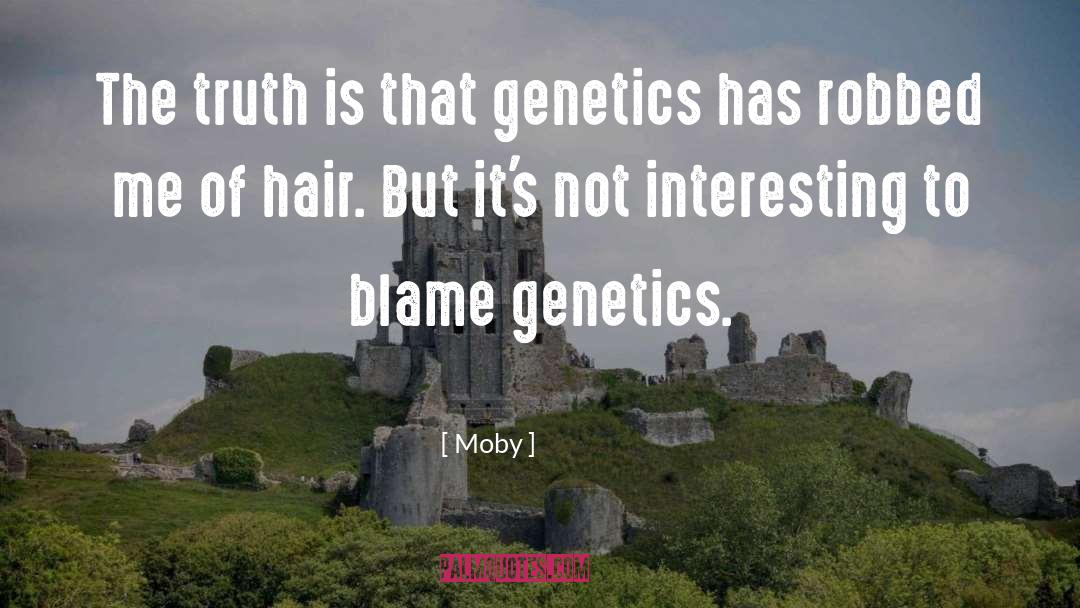 Genetics quotes by Moby