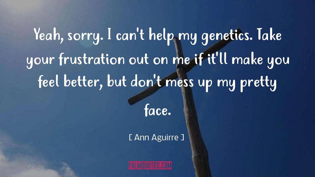 Genetics quotes by Ann Aguirre