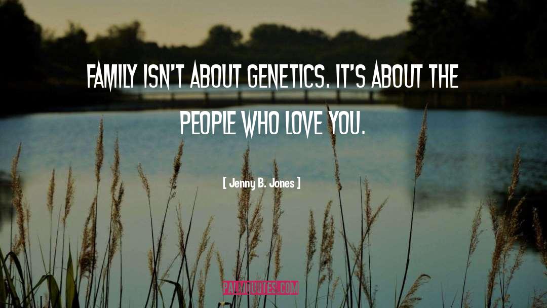 Genetics quotes by Jenny B. Jones