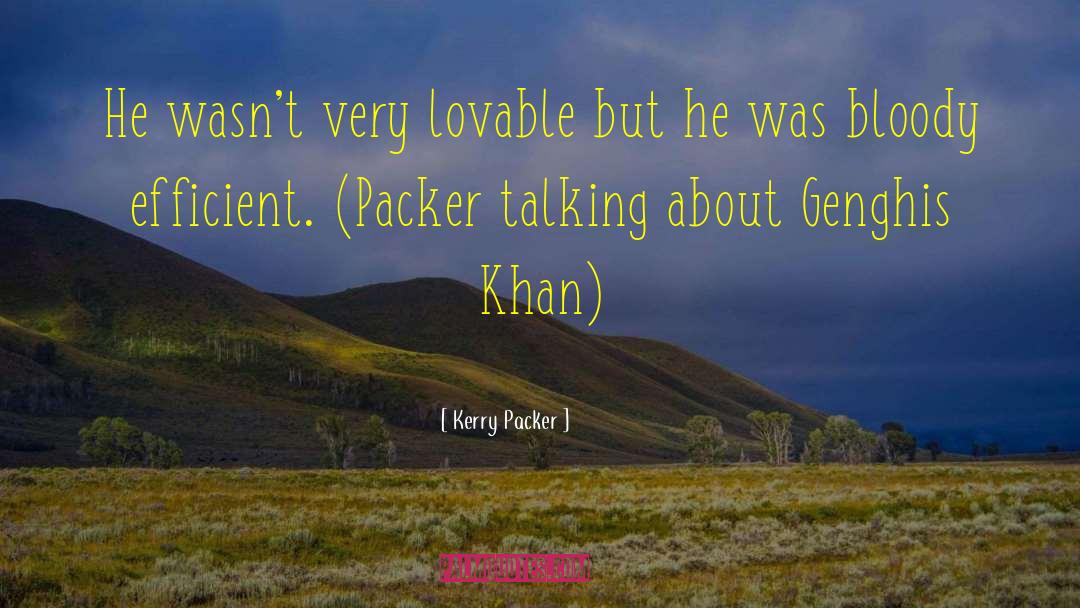 Genghis Khan quotes by Kerry Packer
