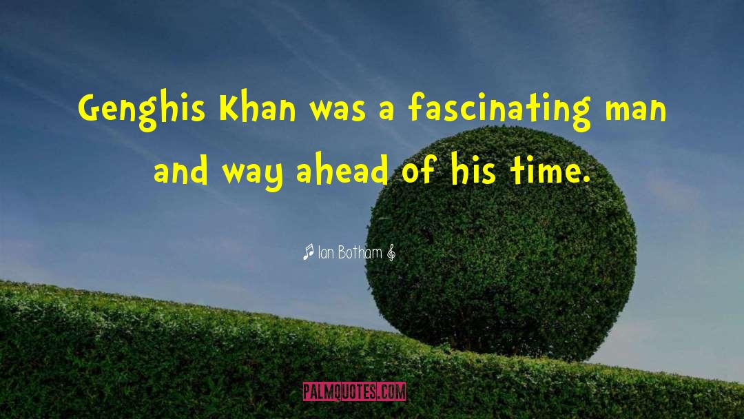 Genghis Khan quotes by Ian Botham