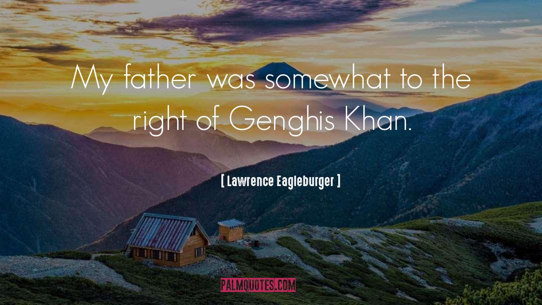 Genghis Khan quotes by Lawrence Eagleburger