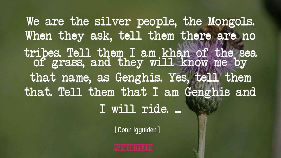 Genghis quotes by Conn Iggulden