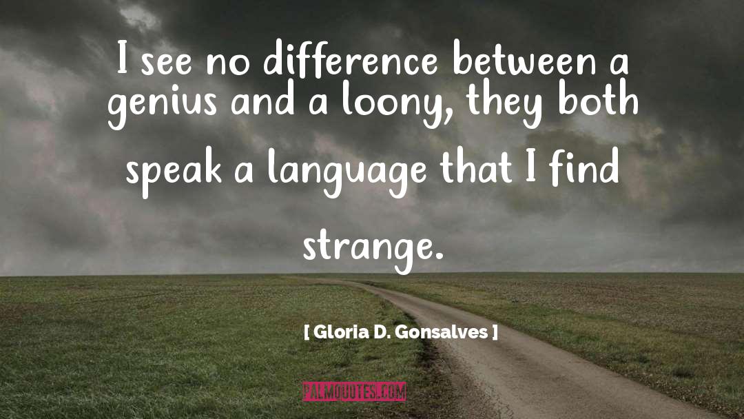 Genius And Madness quotes by Gloria D. Gonsalves