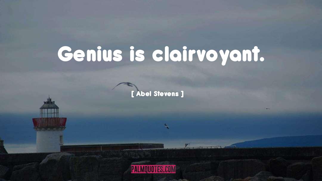 Genius quotes by Abel Stevens
