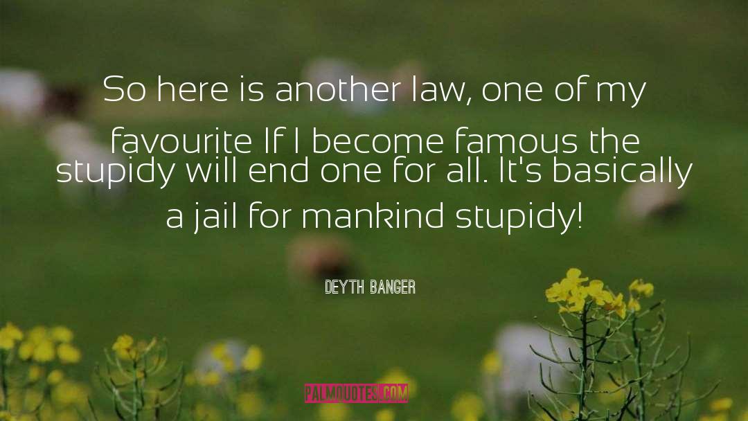 Genius Stupidity quotes by Deyth Banger