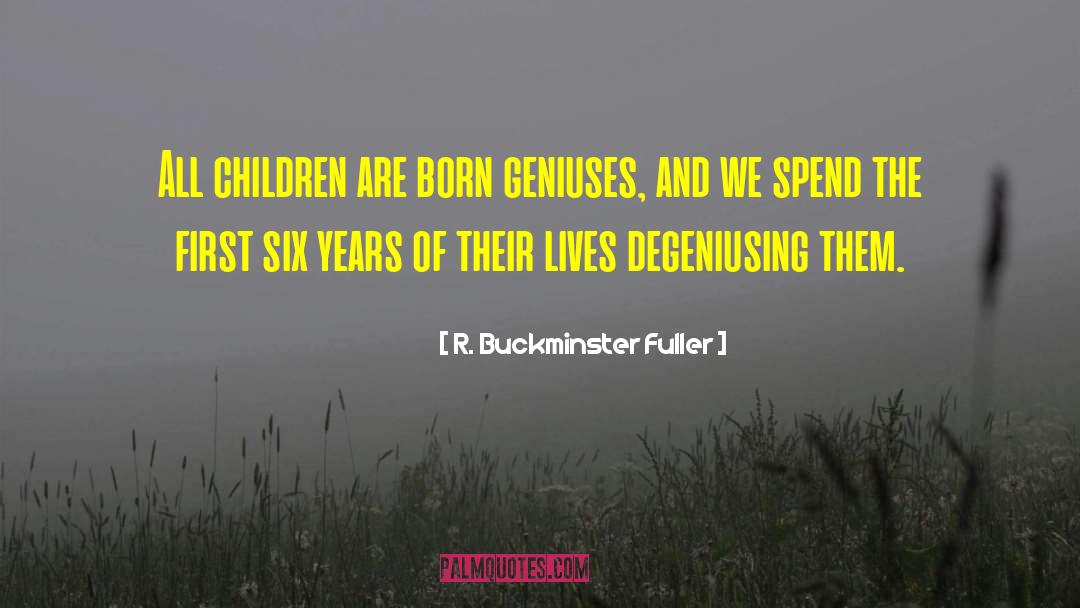 Geniuses quotes by R. Buckminster Fuller