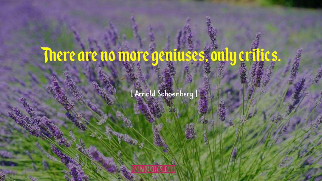 Geniuses quotes by Arnold Schoenberg