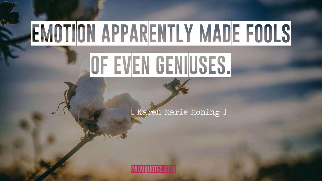 Geniuses quotes by Karen Marie Moning