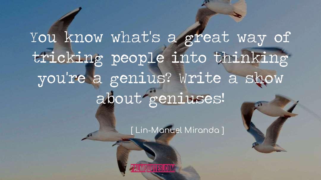 Geniuses quotes by Lin-Manuel Miranda