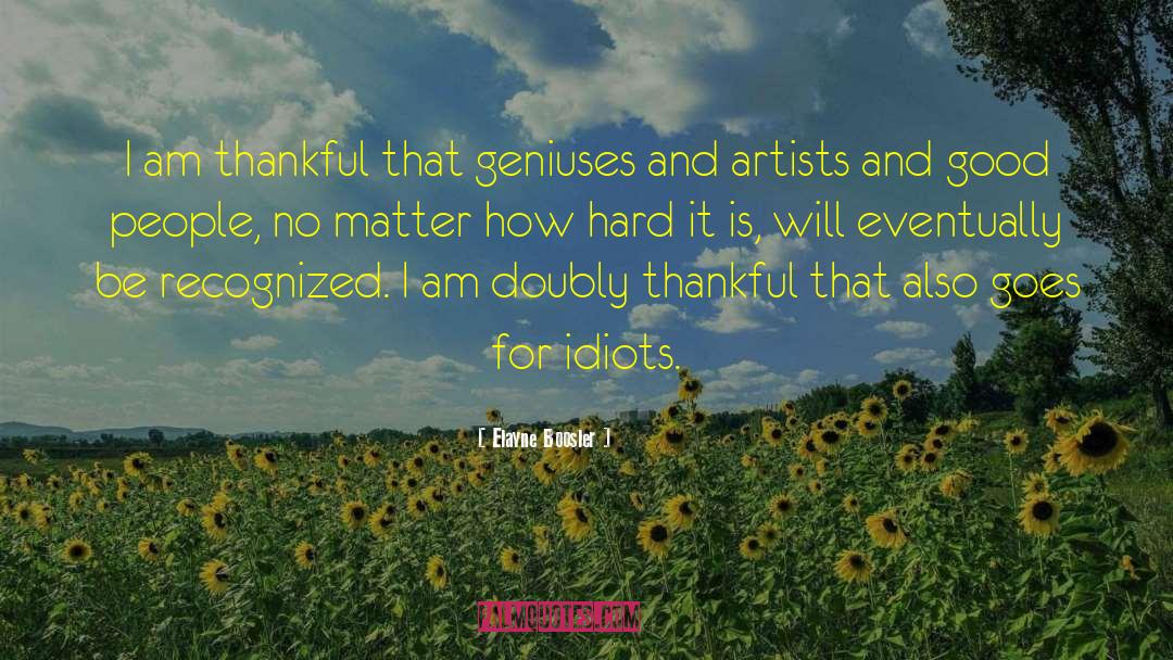 Geniuses quotes by Elayne Boosler