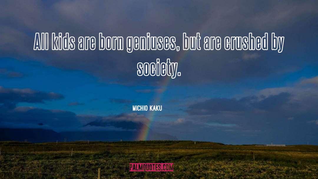 Geniuses quotes by Michio Kaku