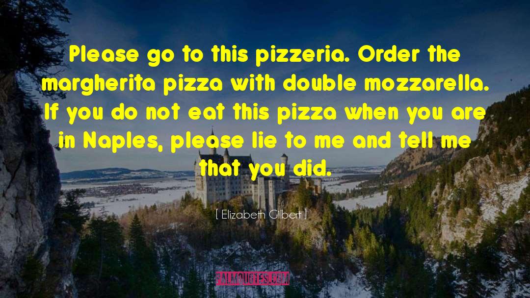 Gennaros Pizzeria quotes by Elizabeth Gilbert