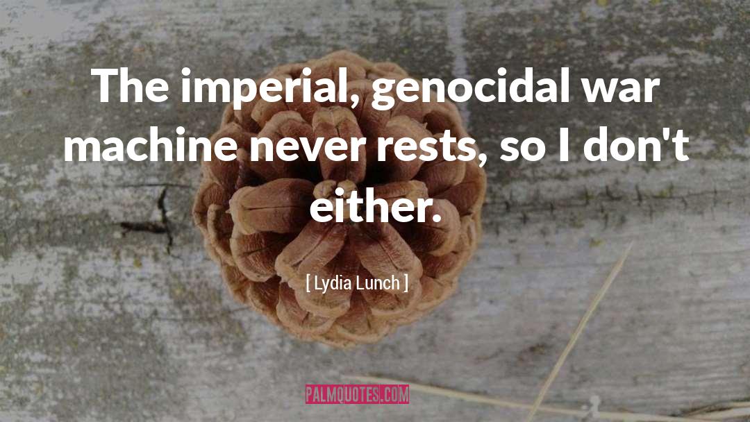 Genocidal quotes by Lydia Lunch