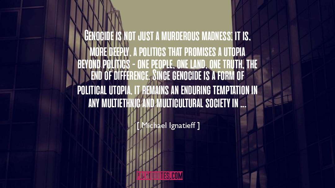 Genocide quotes by Michael Ignatieff