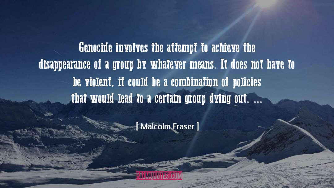 Genocide quotes by Malcolm Fraser
