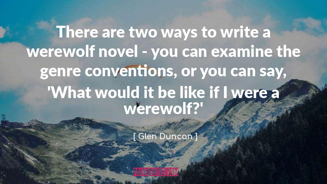 Genre Conventions quotes by Glen Duncan