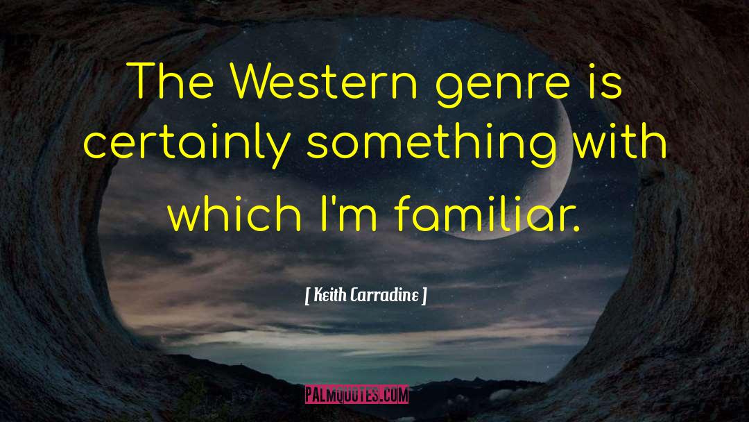 Genre Is quotes by Keith Carradine