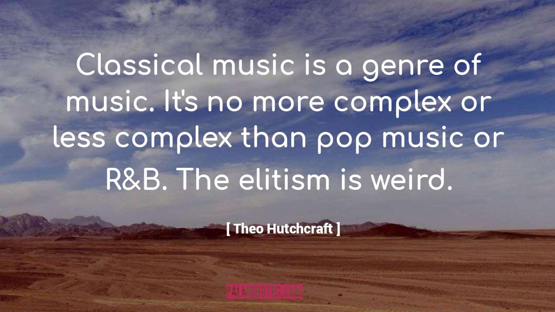 Genres Of Music quotes by Theo Hutchcraft