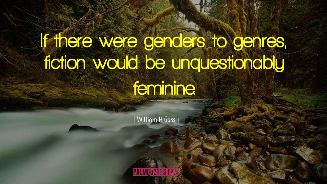 Genres quotes by William H Gass
