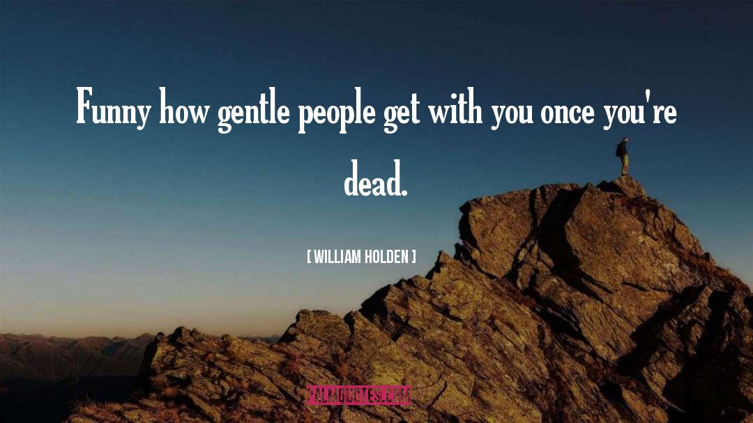 Gentle People quotes by William Holden