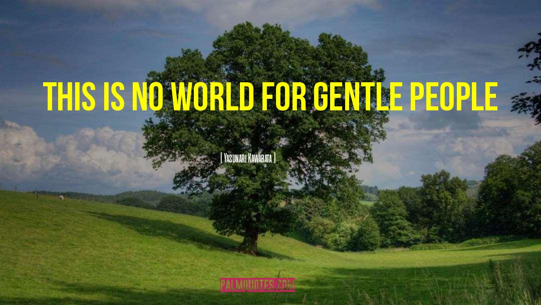 Gentle People quotes by Yasunari Kawabata