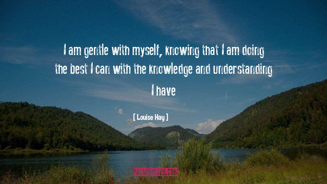 Gentle quotes by Louise Hay