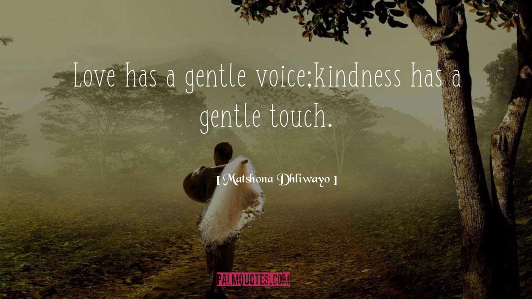 Gentle Touch quotes by Matshona Dhliwayo