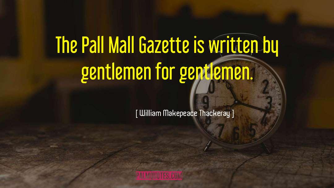 Gentleman Bastards quotes by William Makepeace Thackeray