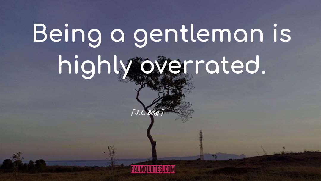 Gentleman quotes by J.L. Berg