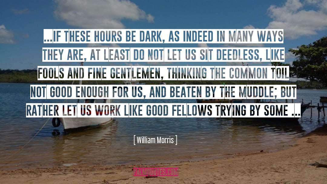 Gentlemen quotes by William Morris