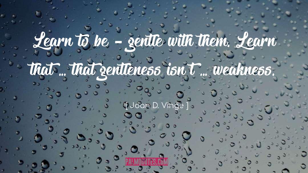 Gentleness quotes by Joan D. Vinge