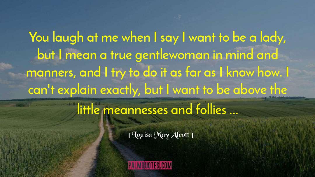 Gentlewoman quotes by Louisa May Alcott