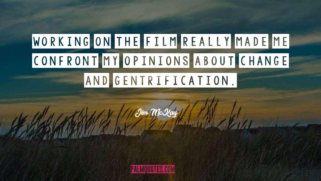 Gentrification quotes by Jim McKay