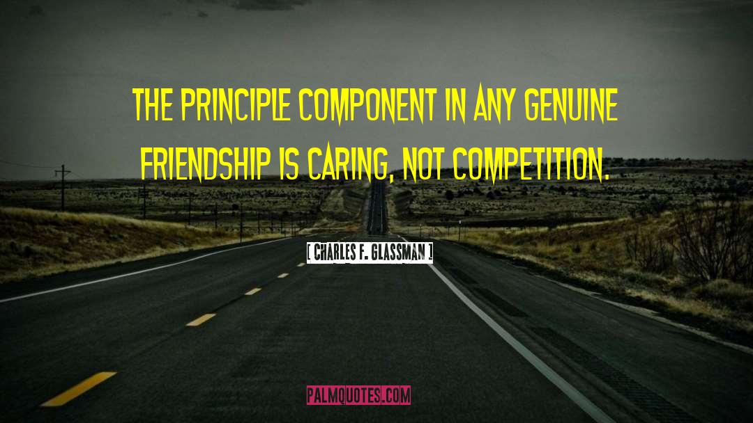 Genuine Friendship quotes by Charles F. Glassman
