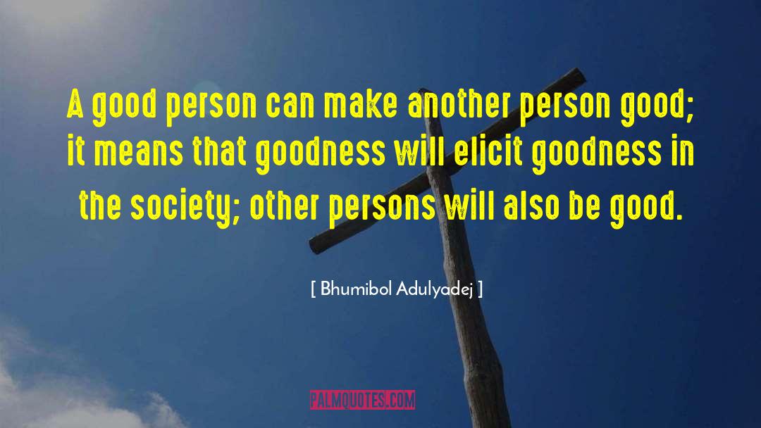 Genuine Goodness quotes by Bhumibol Adulyadej