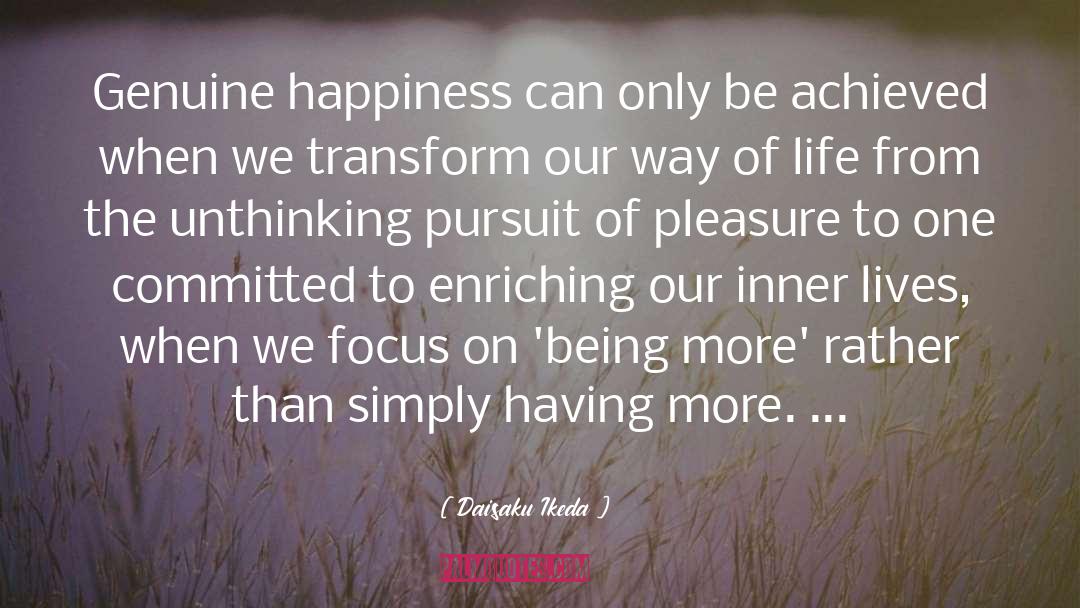 Genuine Happiness quotes by Daisaku Ikeda