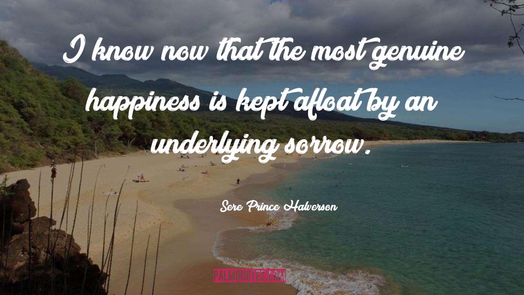 Genuine Happiness quotes by Sere Prince Halverson