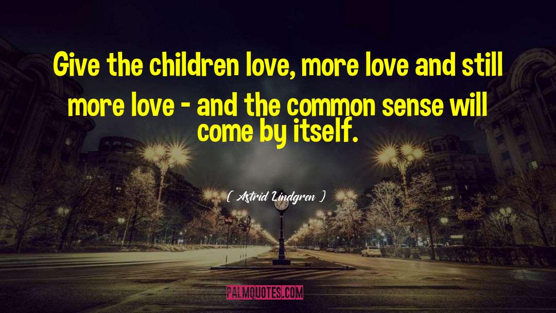 Genuine Love quotes by Astrid Lindgren