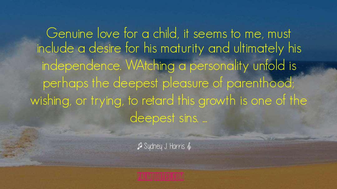 Genuine Love quotes by Sydney J. Harris