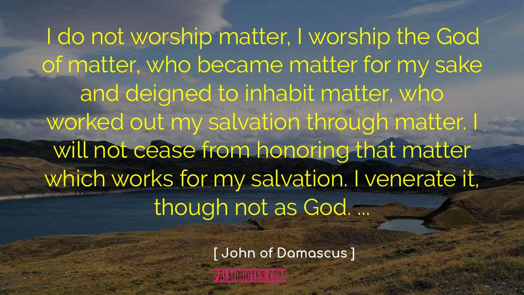 Genuine Worship quotes by John Of Damascus