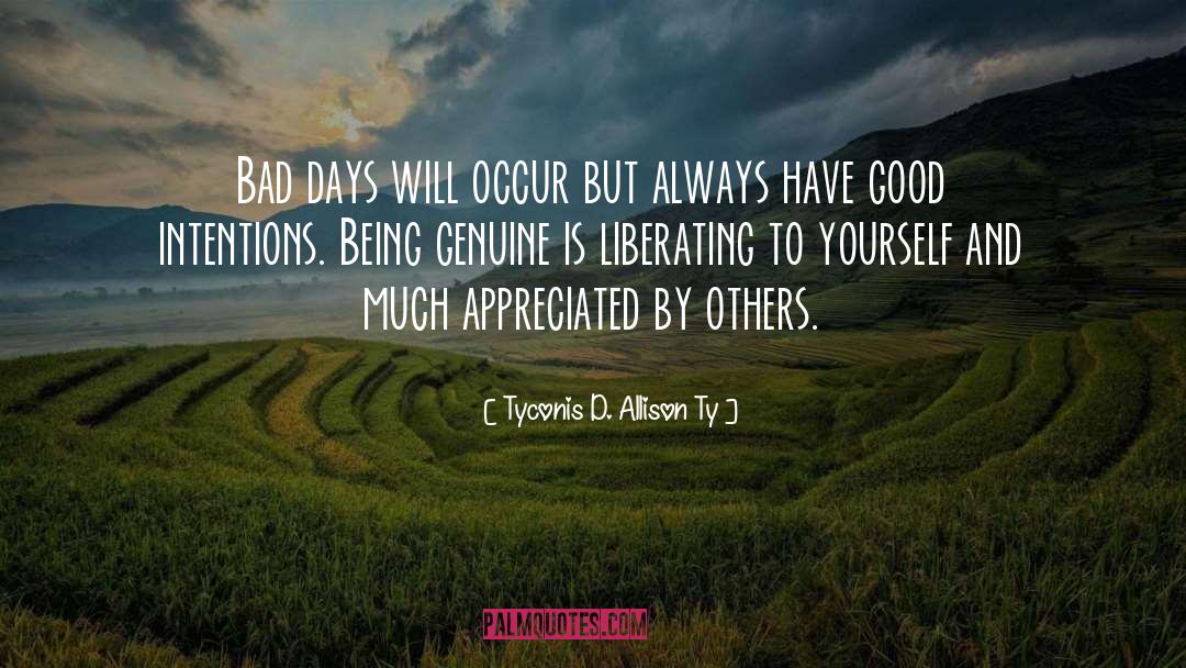 Genuineness quotes by Tyconis D. Allison Ty