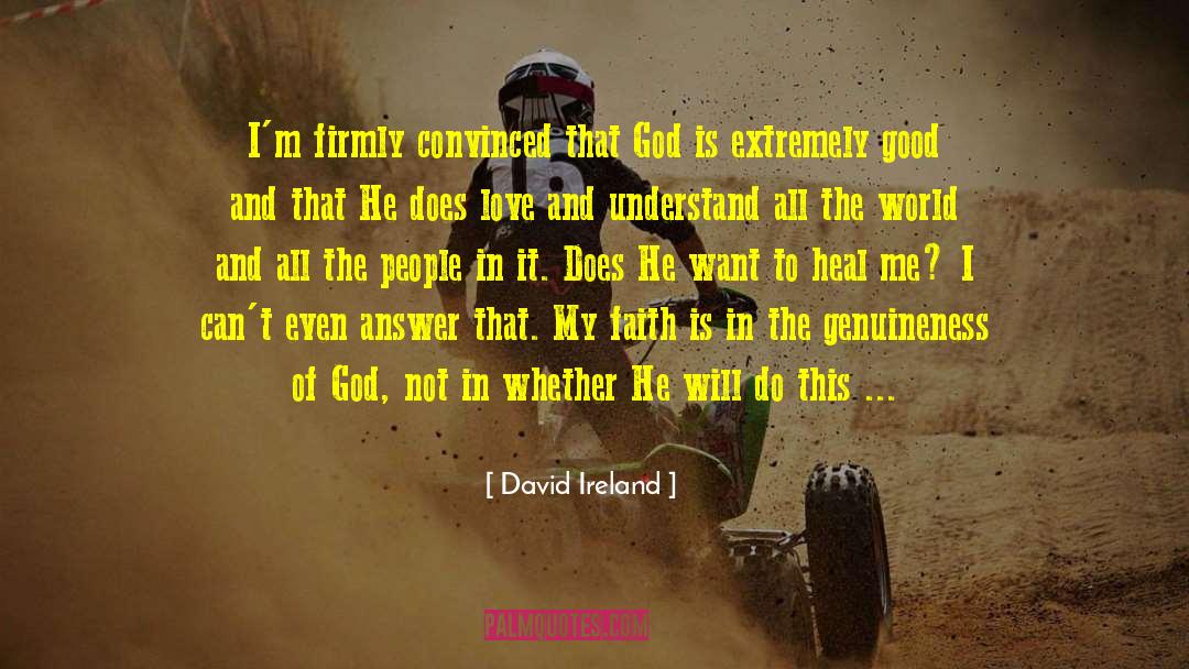 Genuineness quotes by David Ireland