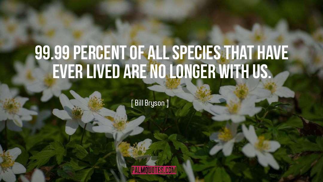 Genus Species quotes by Bill Bryson