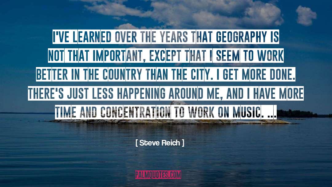 Geography quotes by Steve Reich