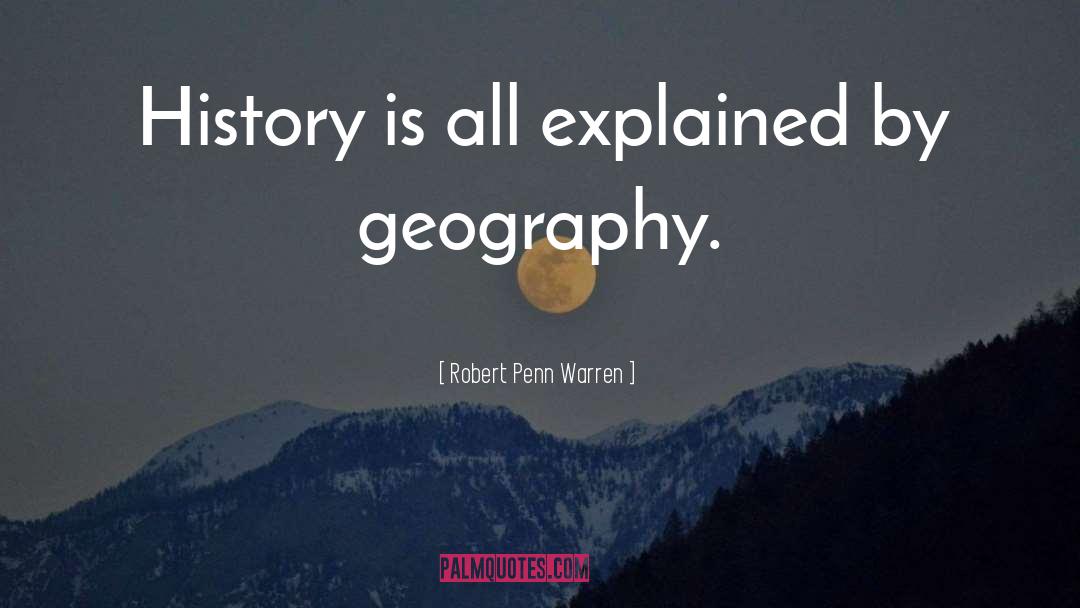 Geography quotes by Robert Penn Warren
